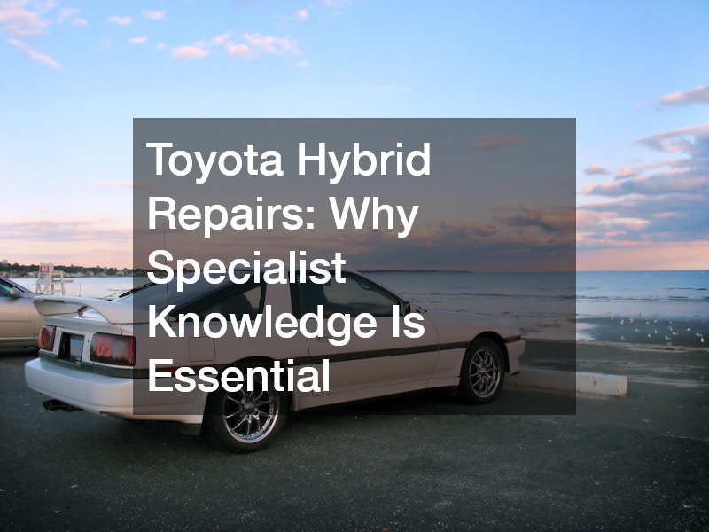 Toyota Hybrid Repairs: Why Specialist Knowledge Is Essential